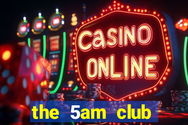 the 5am club online free