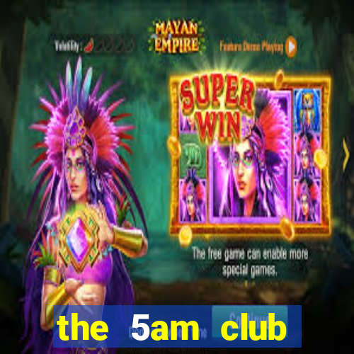 the 5am club online free