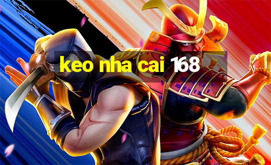 keo nha cai 168