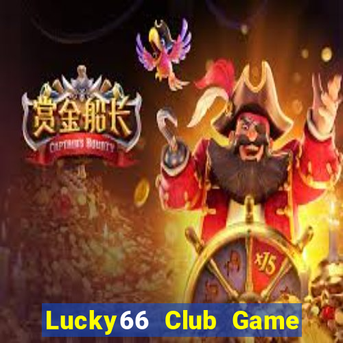 Lucky66 Club Game Bài Đổi Thưởng Trực Tuyến