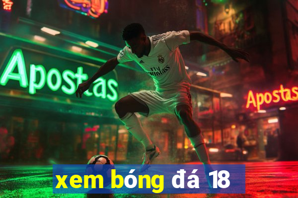 xem bóng đá 18