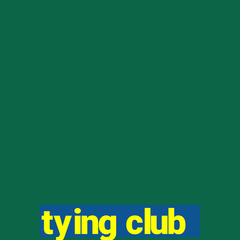 tying club