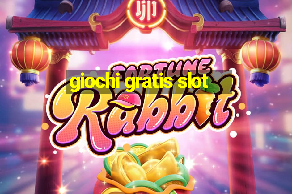 giochi gratis slot