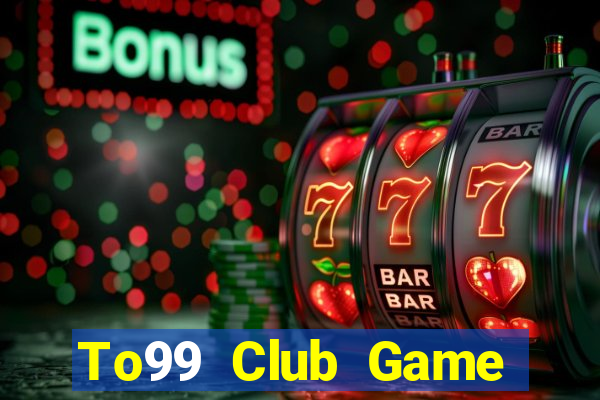 To99 Club Game Đánh Bài Ông Trùm Poker