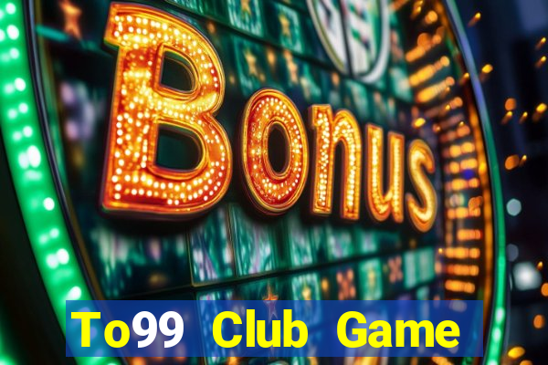 To99 Club Game Đánh Bài Ông Trùm Poker