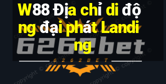 W88 Địa chỉ di động đại phát Landing