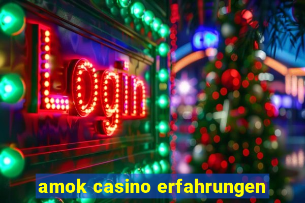 amok casino erfahrungen