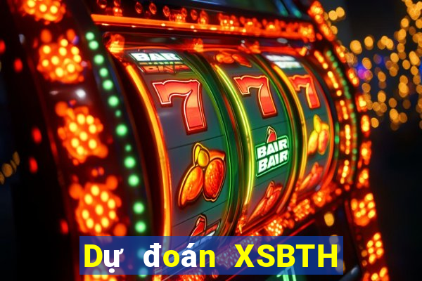 Dự đoán XSBTH ngày 7