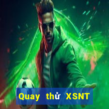 Quay thử XSNT thứ Ba