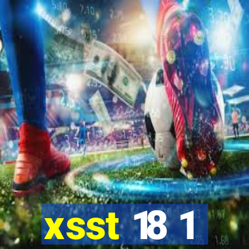 xsst 18 1