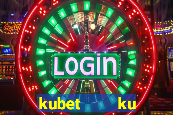 kubet    ku casino nhà cái ku