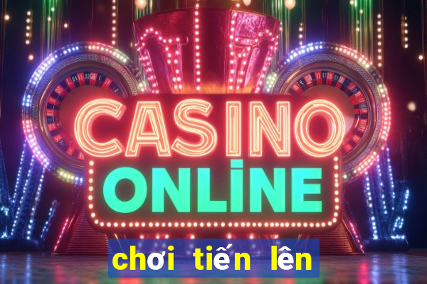 chơi tiến lên online free