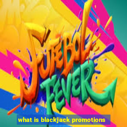 what is blackjack promotions