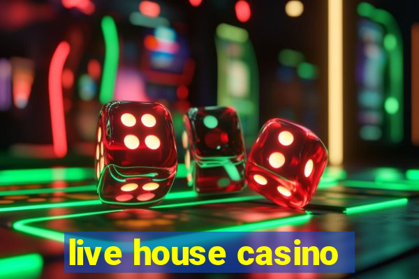 live house casino