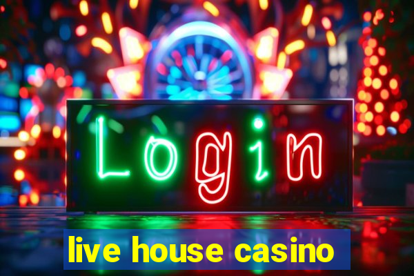 live house casino