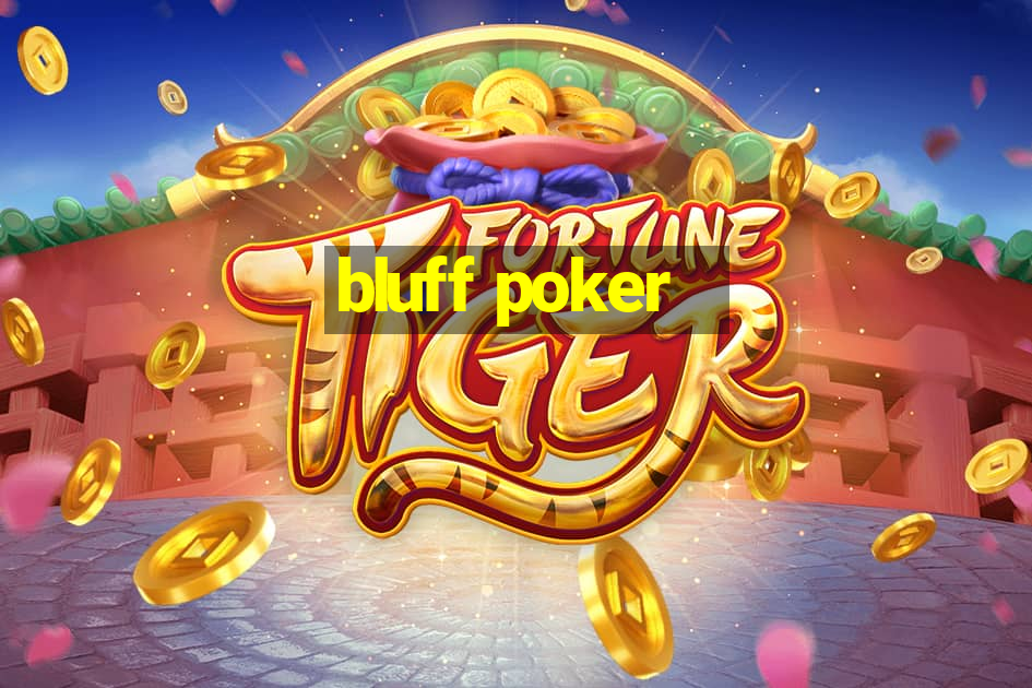 bluff poker