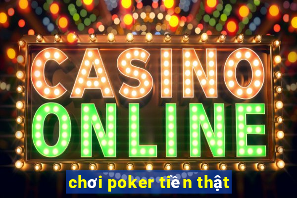 chơi poker tiền thật