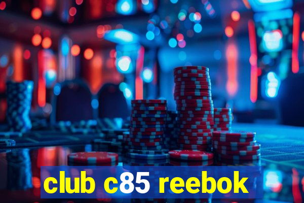 club c85 reebok