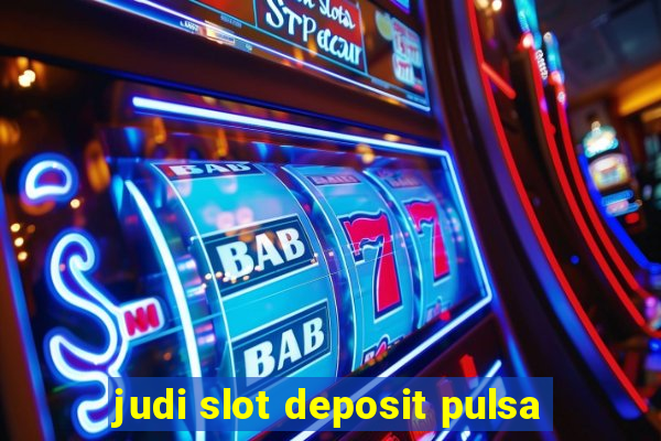 judi slot deposit pulsa