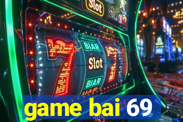 game bai 69