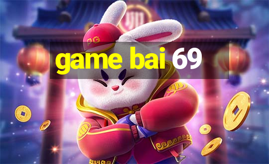 game bai 69