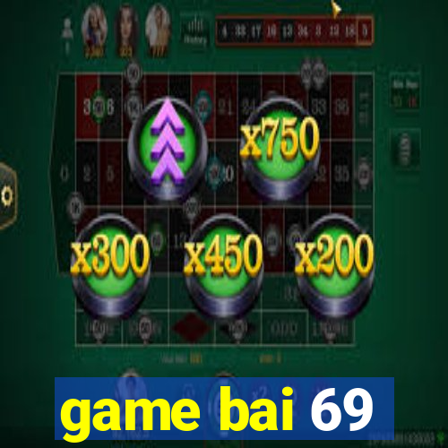 game bai 69