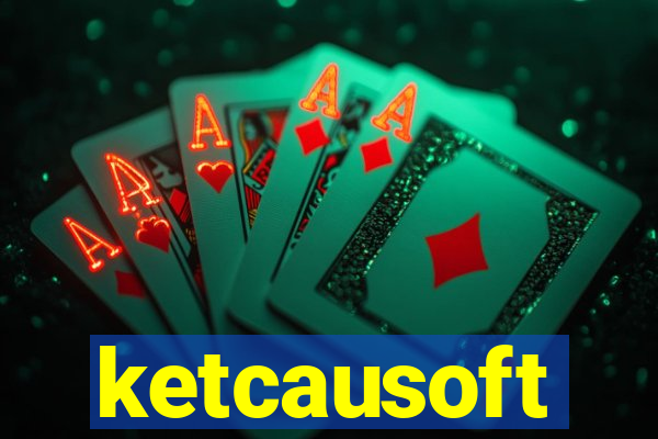 ketcausoft