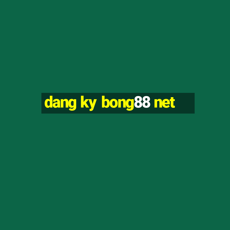 dang ky bong88 net