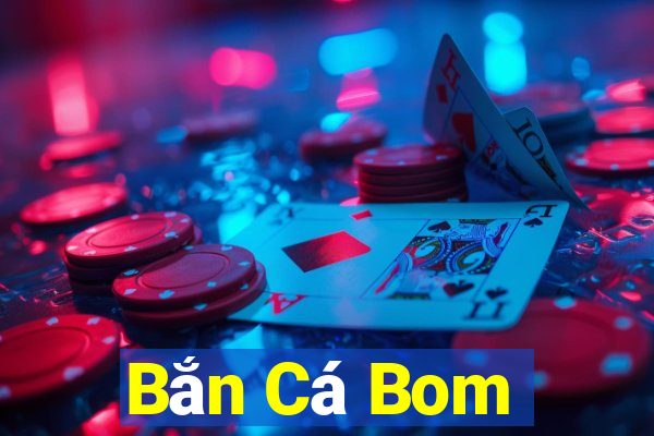 Bắn Cá Bom