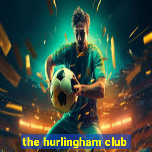 the hurlingham club