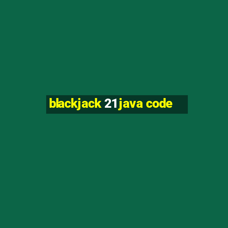 blackjack 21 java code