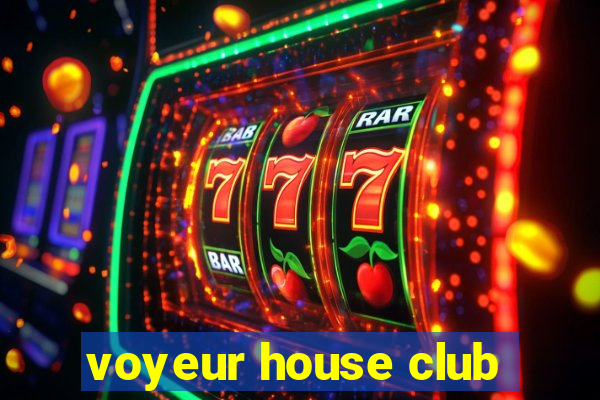 voyeur house club