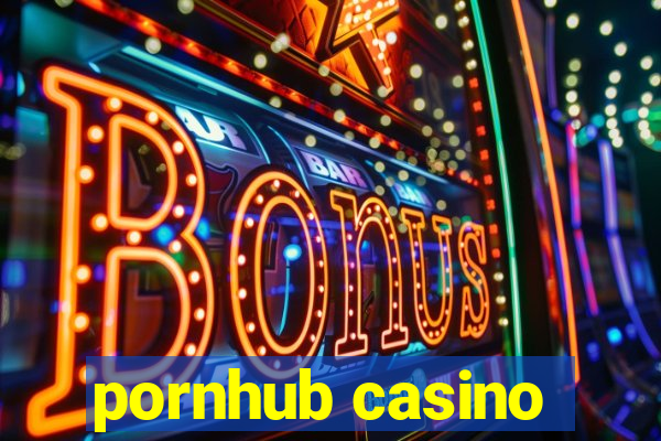 pornhub casino