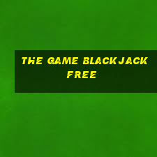 the game blackjack free