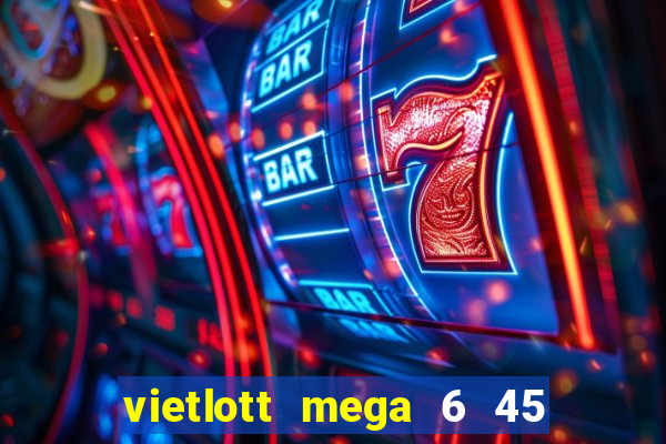 vietlott mega 6 45 là gì