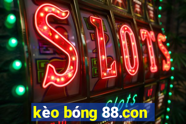 kèo bóng 88.con