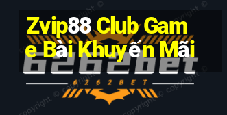 Zvip88 Club Game Bài Khuyến Mãi