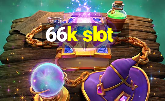 66k slot