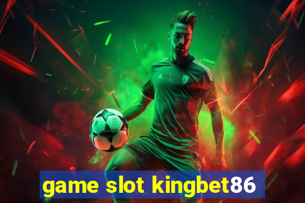 game slot kingbet86