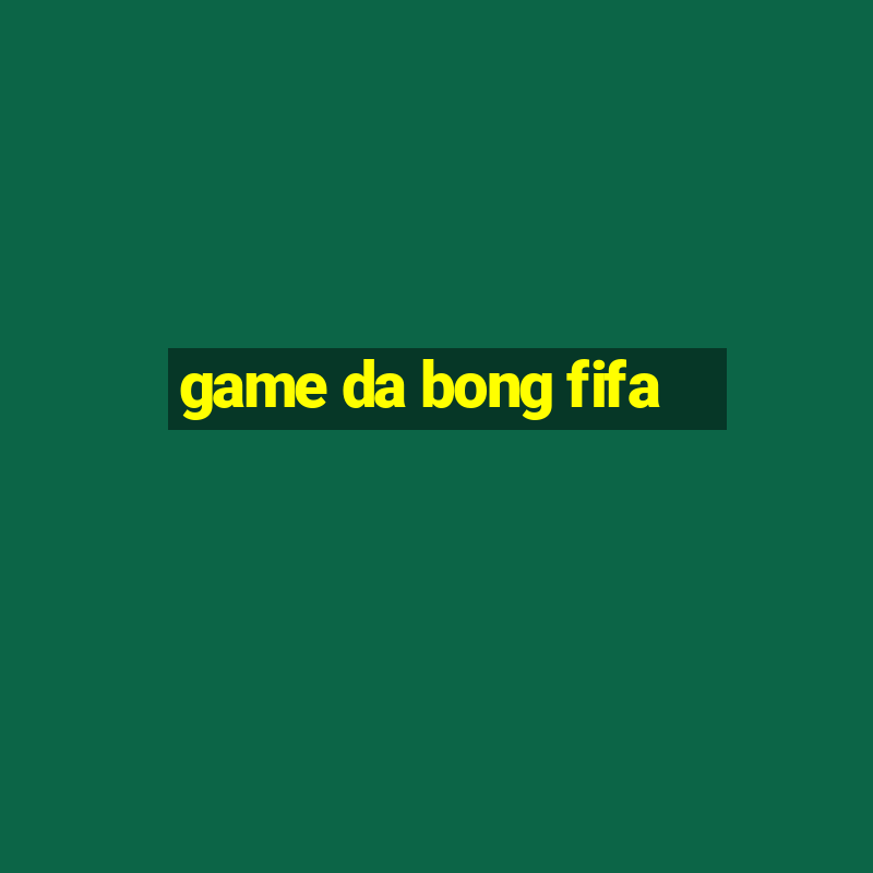 game da bong fifa