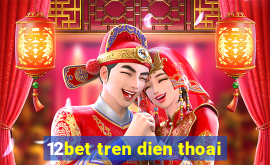 12bet tren dien thoai