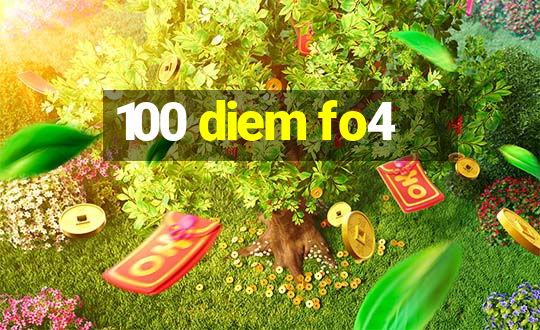 100 diem fo4