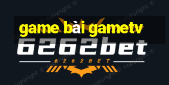 game bài gametv