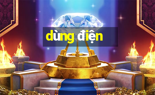 dùng điện