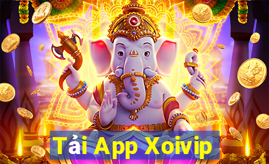 Tải App Xoivip