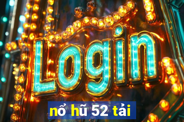 nổ hũ 52 tải