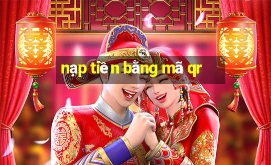 nạp tiền bằng mã qr