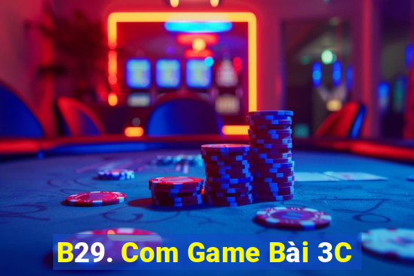 B29. Com Game Bài 3C