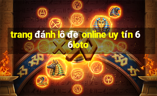 trang đánh lô đề online uy tín 66loto