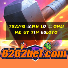 trang đánh lô đề online uy tín 66loto